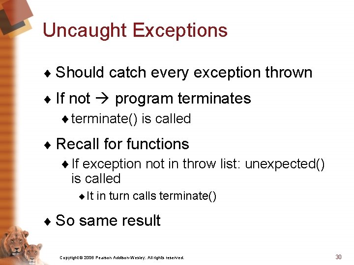 Uncaught Exceptions ¨ Should catch every exception thrown ¨ If not program terminates ¨ Uncaught Exceptions ¨ Should catch every exception thrown ¨ If not program terminates ¨