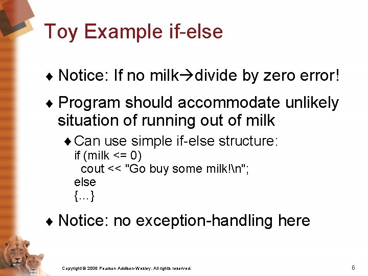 Toy Example if-else ¨ Notice: If no milk divide by zero error! ¨ Program