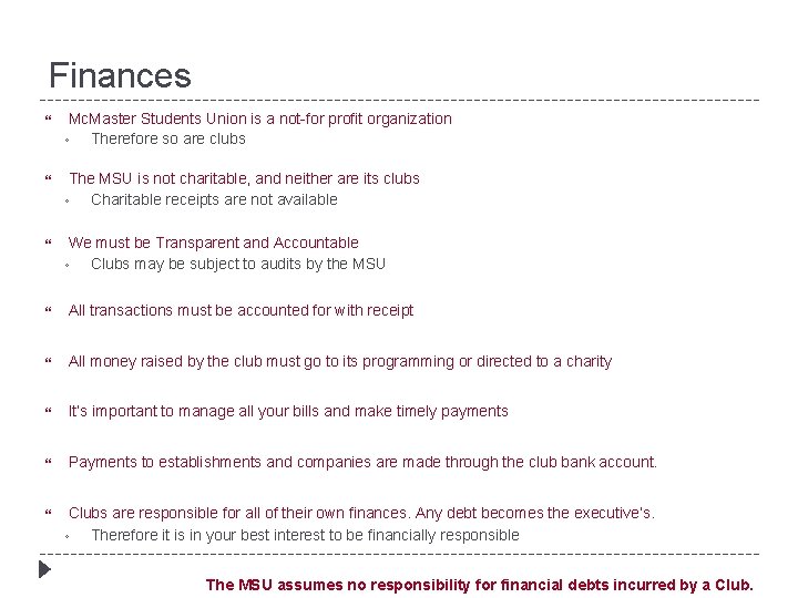 Finances Mc. Master Students Union is a not-for profit organization ◦ Therefore so are