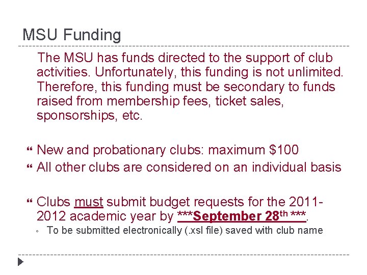 MSU Funding The MSU has funds directed to the support of club activities. Unfortunately,