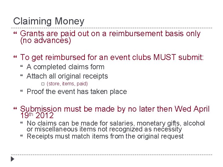 Claiming Money Grants are paid out on a reimbursement basis only (no advances) To