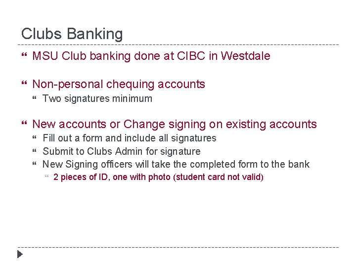 Clubs Banking MSU Club banking done at CIBC in Westdale Non-personal chequing accounts Two