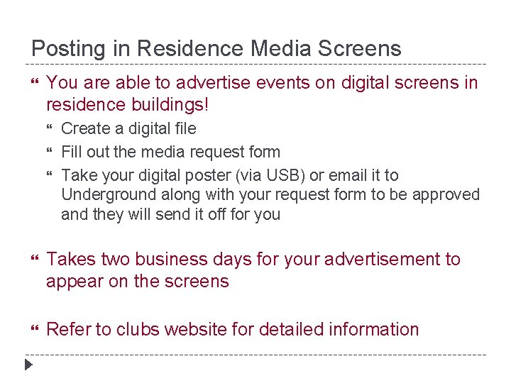 Posting in Residence Media Screens You are able to advertise events on digital screens