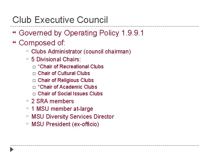 Club Executive Council Governed by Operating Policy 1. 9. 9. 1 Composed of: Clubs