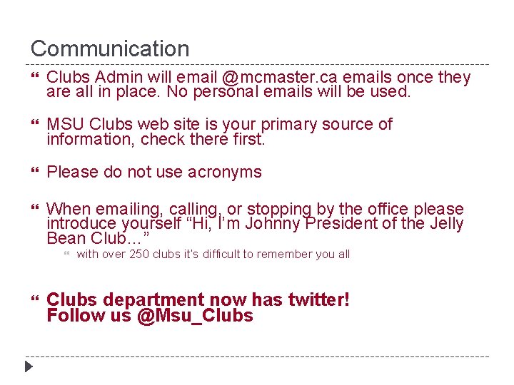 Communication Clubs Admin will email @mcmaster. ca emails once they are all in place.