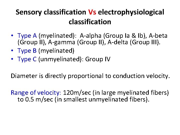 Sensory classification Vs electrophysiological classification • Type A (myelinated): A-alpha (Group Ia & Ib),