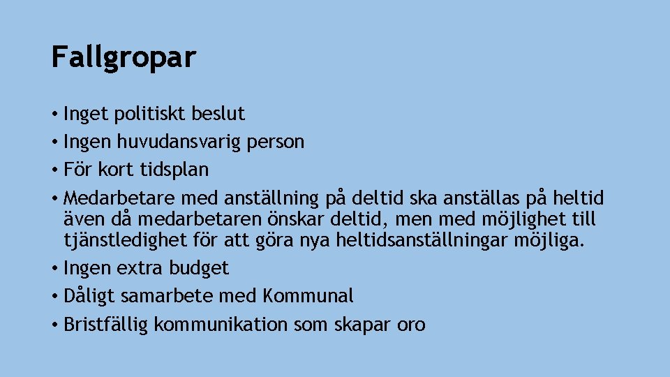 Fallgropar • Inget politiskt beslut • Ingen huvudansvarig person • För kort tidsplan •