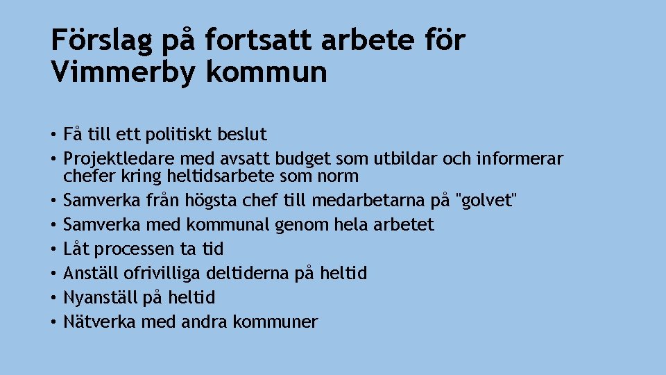 Förslag på fortsatt arbete för Vimmerby kommun • Få till ett politiskt beslut •
