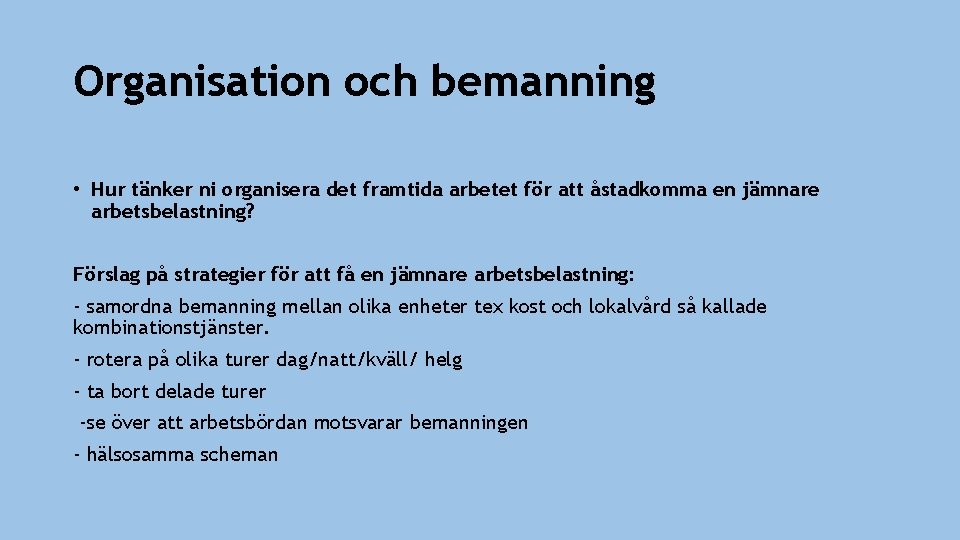 Organisation och bemanning • Hur tänker ni organisera det framtida arbetet för att åstadkomma