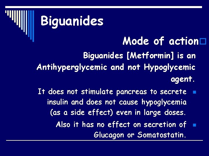 Biguanides Mode of actiono Biguanides [Metformin] is an Antihyperglycemic and not Hypoglycemic agent. It