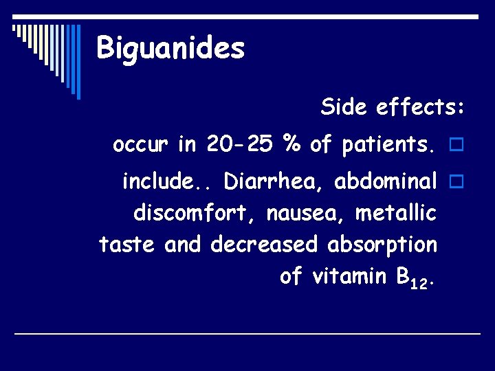 Biguanides Side effects: occur in 20 -25 % of patients. o include. . Diarrhea,