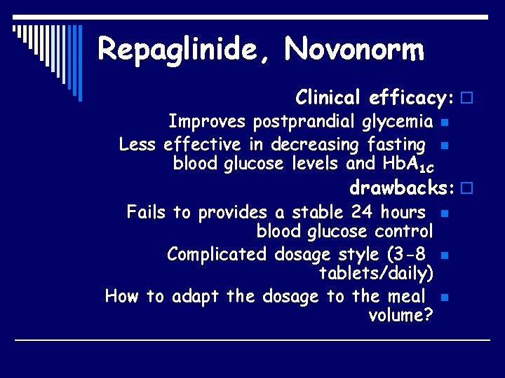 Repaglinide, Novonorm Clinical efficacy: o Improves postprandial glycemia Less effective in decreasing fasting blood