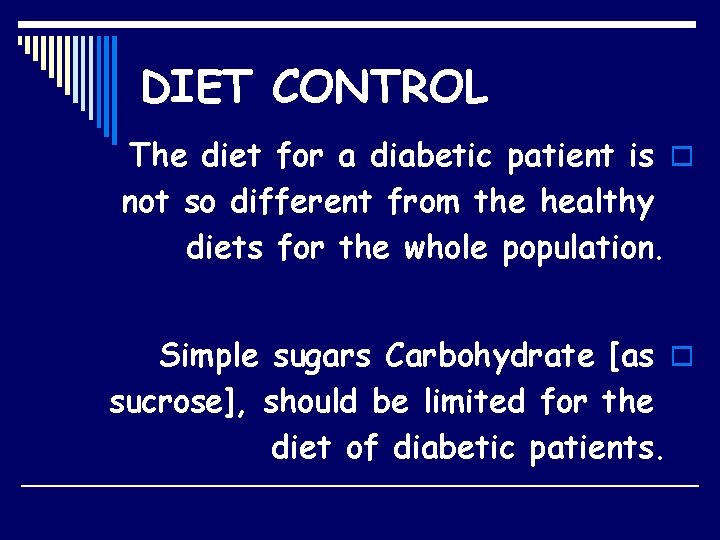 DIET CONTROL The diet for a diabetic patient is o not so different from