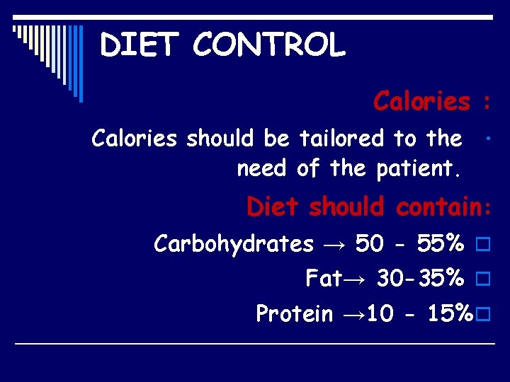 DIET CONTROL Calories : Calories should be tailored to the • need of the