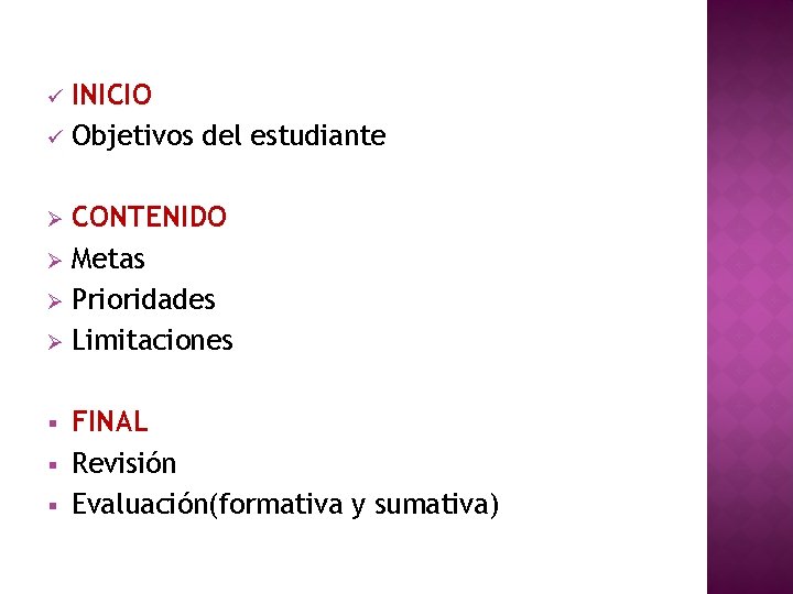 INICIO ü Objetivos del estudiante ü CONTENIDO Ø Metas Ø Prioridades Ø Limitaciones Ø