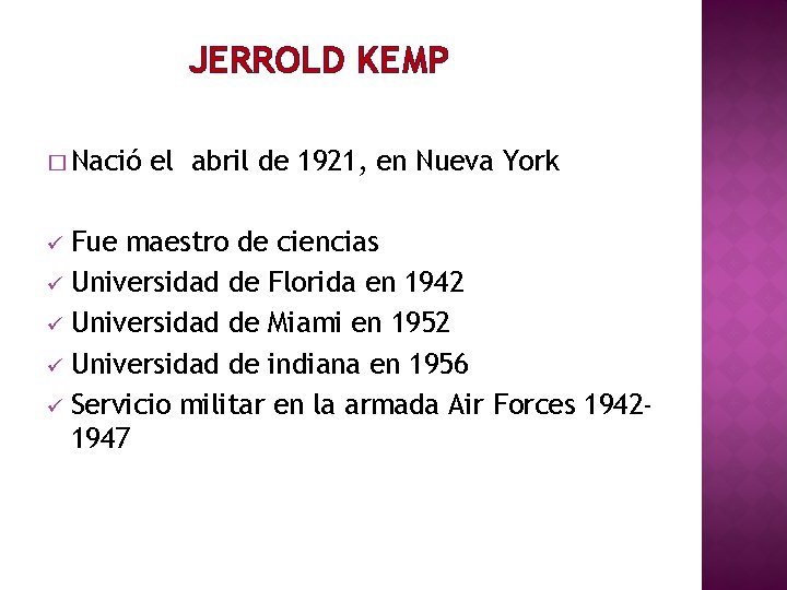 JERROLD KEMP � Nació el abril de 1921, en Nueva York Fue maestro de