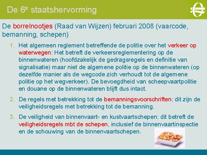 De 6 e staatshervorming De borrelnootjes (Raad van Wijzen) februari 2008 (vaarcode, bemanning, schepen)