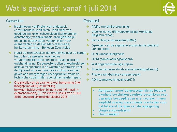 Wat is gewijzigd: vanaf 1 juli 2014 Gewesten v Meetbrieven; certificaten van onderzoek; communautaire