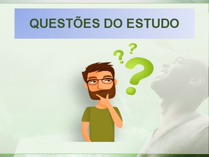 QUESTÕES DO ESTUDO QUESTÕES DO ESTUDO