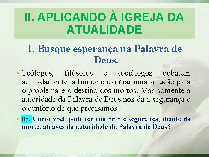 II. APLICANDO À IGREJA DA ATUALIDADE 1. Busque esperança na Palavra de Deus. • II. APLICANDO À IGREJA DA ATUALIDADE 1. Busque esperança na Palavra de Deus. •