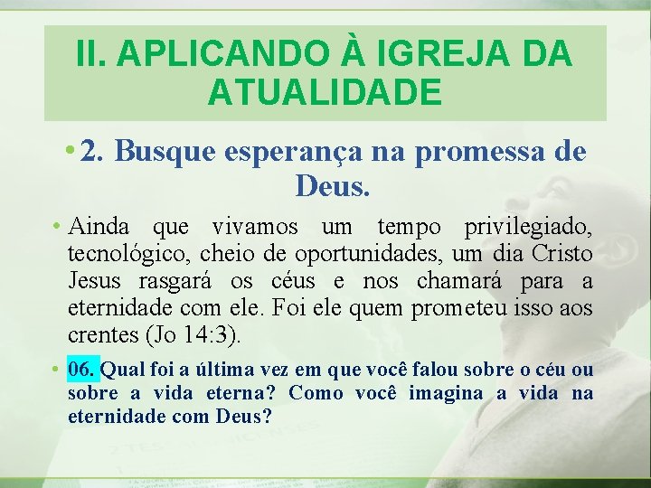 II. APLICANDO À IGREJA DA ATUALIDADE • 2. Busque esperança na promessa de Deus.