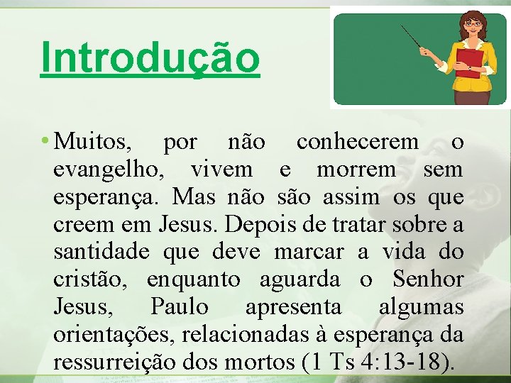 Introdução • Muitos, por não conhecerem o evangelho, vivem e morrem sem esperança. Mas