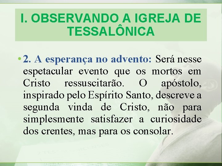 I. OBSERVANDO A IGREJA DE TESSALÔNICA • 2. A esperança no advento: Será nesse I. OBSERVANDO A IGREJA DE TESSALÔNICA • 2. A esperança no advento: Será nesse