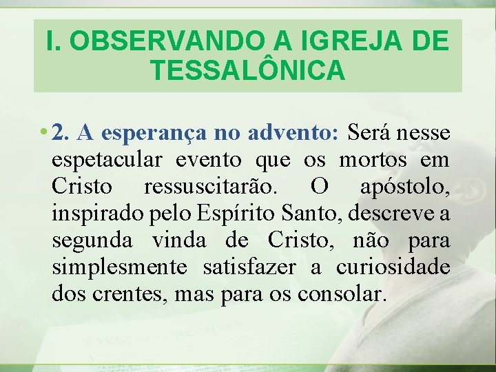 I. OBSERVANDO A IGREJA DE TESSALÔNICA • 2. A esperança no advento: Será nesse