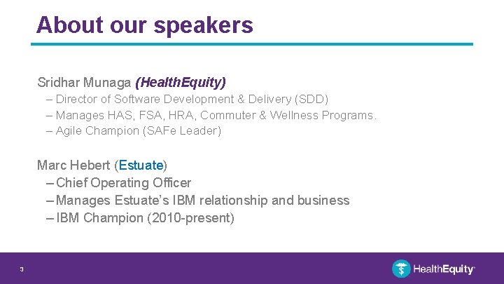 About our speakers Sridhar Munaga (Health. Equity) – Director of Software Development & Delivery