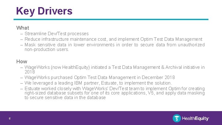 Key Drivers What – Streamline Dev/Test processes – Reduce infrastructure maintenance cost, and implement