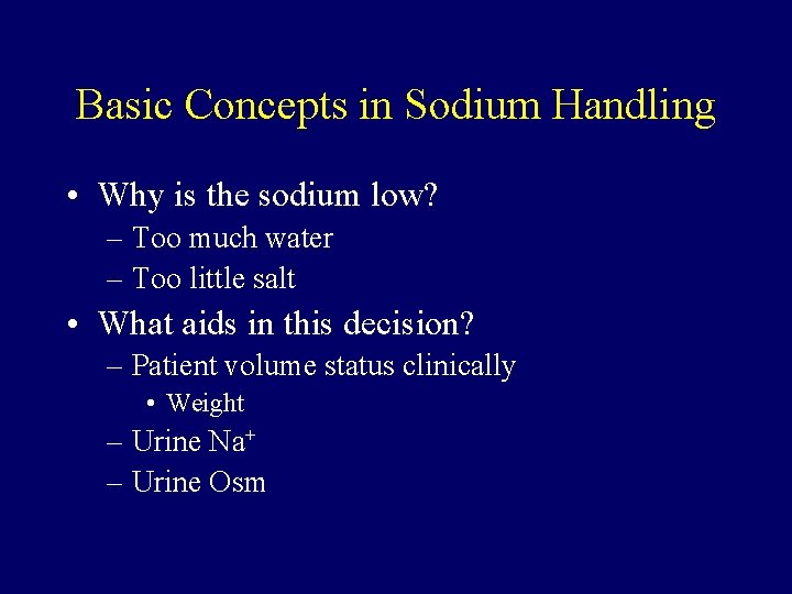 Basic Concepts in Sodium Handling • Why is the sodium low? – Too much