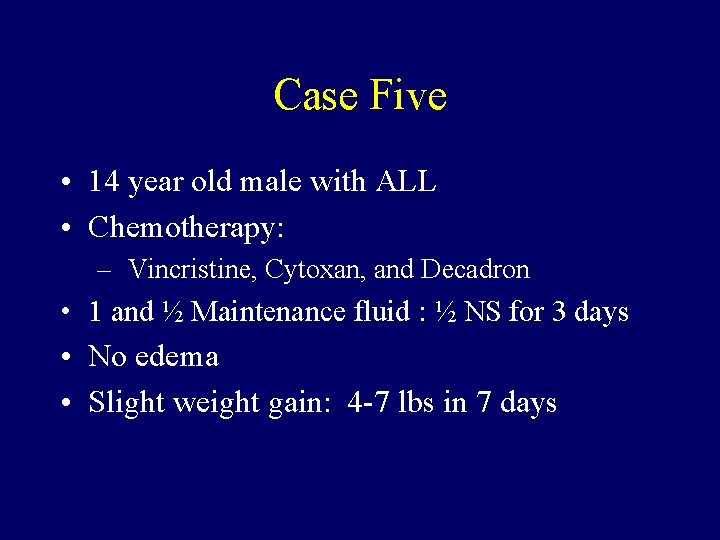 Case Five • 14 year old male with ALL • Chemotherapy: – Vincristine, Cytoxan,