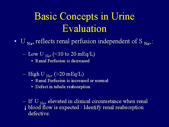 Basic Concepts in Urine Evaluation • U Na+ reflects renal perfusion independent of S