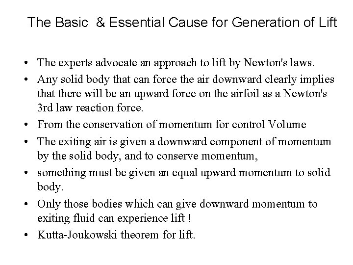 The Basic & Essential Cause for Generation of Lift • The experts advocate an