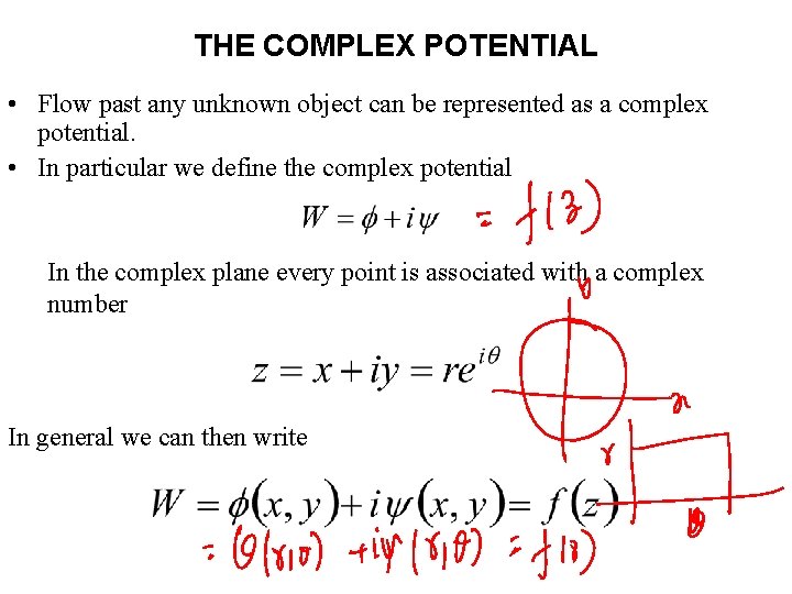 THE COMPLEX POTENTIAL • Flow past any unknown object can be represented as a