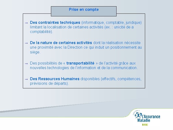 Prise en compte → Des contraintes techniques (informatique, comptable, juridique) Des contraintes techniques limitant