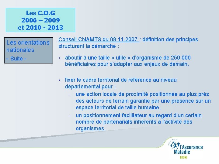 Les C. O. G 2006 – 2009 et 2010 - 2013 Les orientations nationales