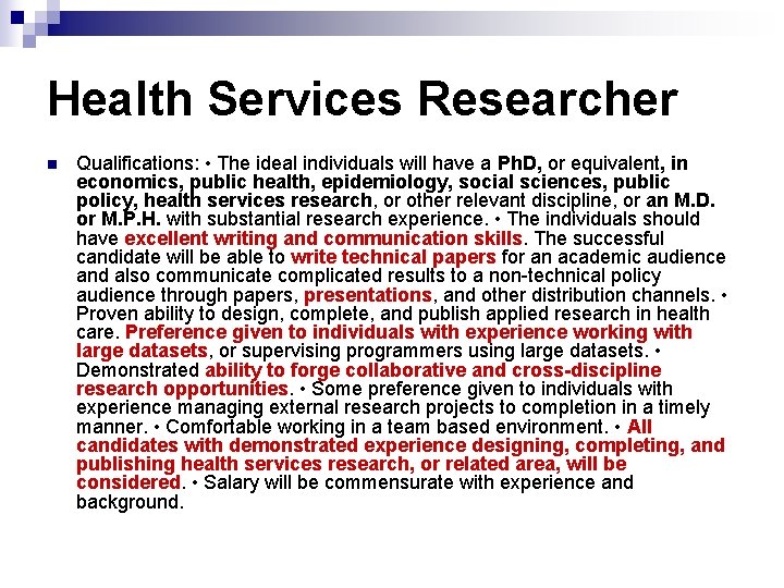 Health Services Researcher n Qualifications: • The ideal individuals will have a Ph. D,