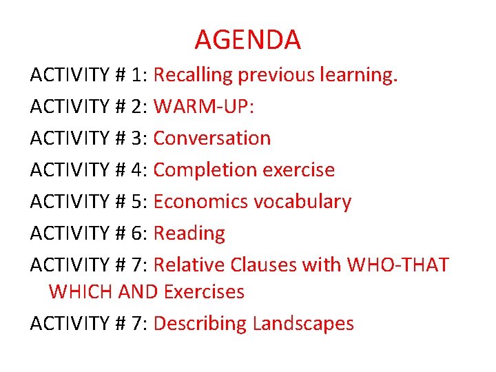 AGENDA ACTIVITY # 1: Recalling previous learning. ACTIVITY # 2: WARM-UP: ACTIVITY # 3: