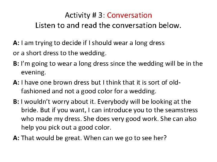 Activity # 3: Conversation Listen to and read the conversation below. A: I am