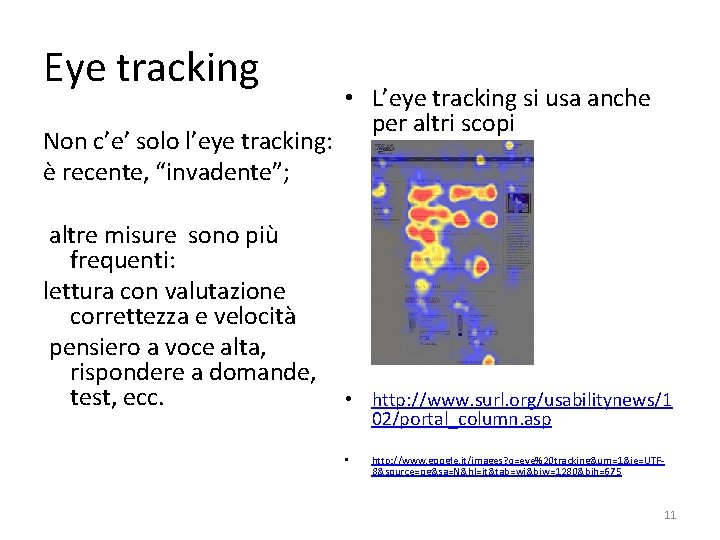 Eye tracking Non c’e’ solo l’eye tracking: è recente, “invadente”; altre misure sono più