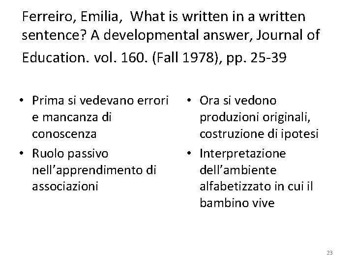 Ferreiro, Emilia, What is written in a written sentence? A developmental answer, Journal of