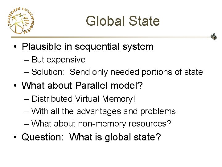 Global State • Plausible in sequential system – But expensive – Solution: Send only