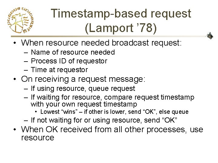 Timestamp-based request (Lamport ’ 78) • When resource needed broadcast request: – Name of