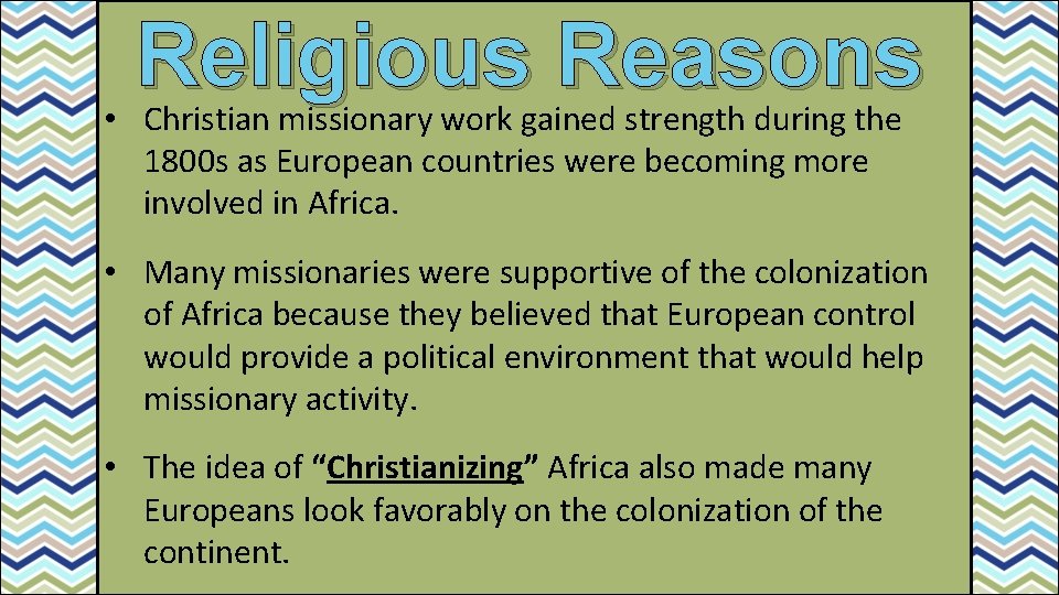 Religious Reasons • Christian missionary work gained strength during the 1800 s as European