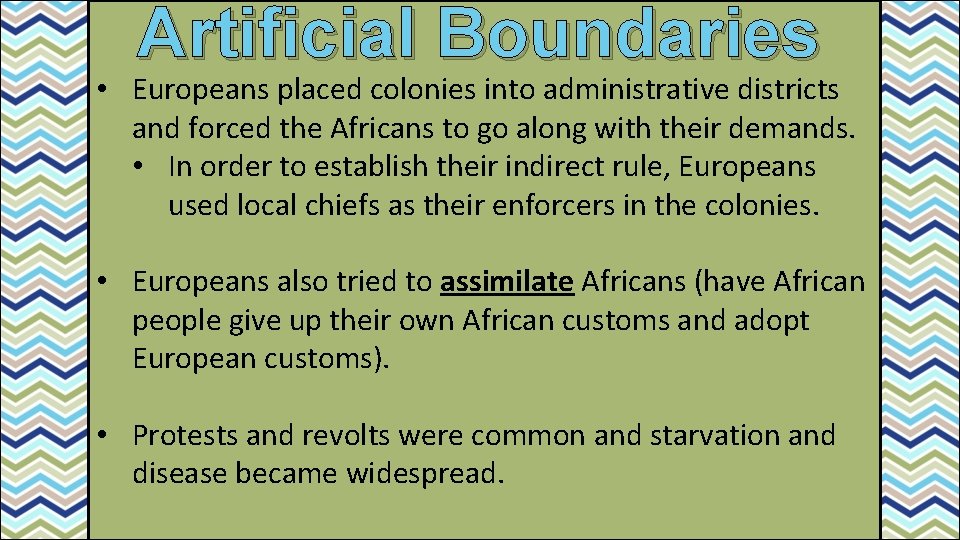 Artificial Boundaries • Europeans placed colonies into administrative districts and forced the Africans to