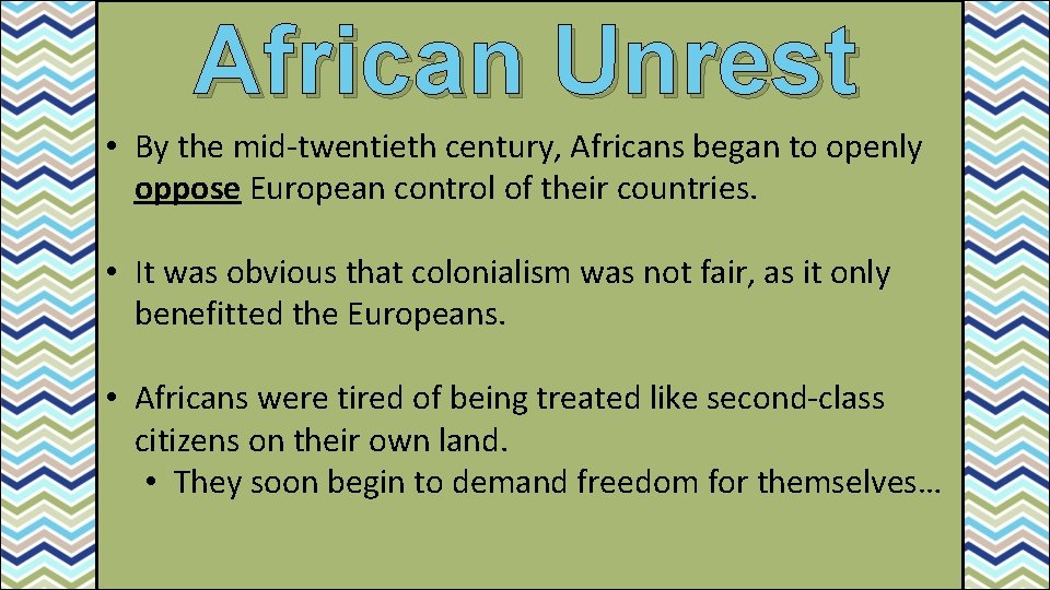 African Unrest • By the mid-twentieth century, Africans began to openly oppose European control