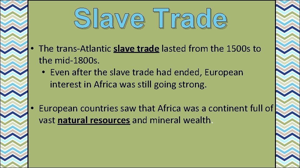 Slave Trade • The trans-Atlantic slave trade lasted from the 1500 s to the