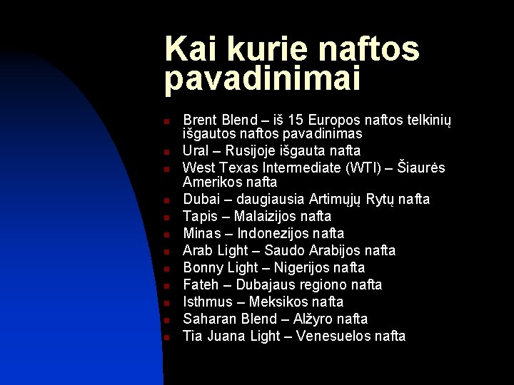 Kai kurie naftos pavadinimai n n n Brent Blend – iš 15 Europos naftos