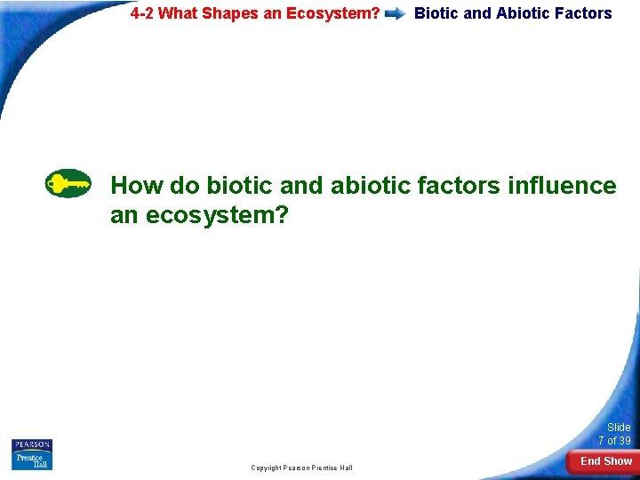 4 -2 What Shapes an Ecosystem? Biotic and Abiotic Factors How do biotic and